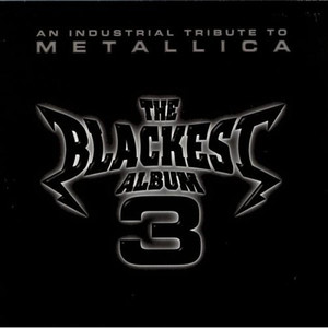 The Blackest Album 3 - An Industrial Tribute To Metallica