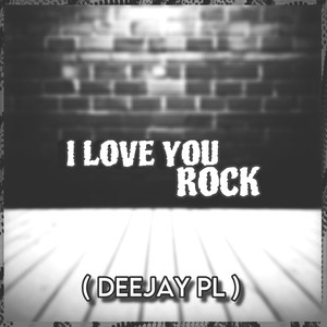 I Love You Rock (Explicit)