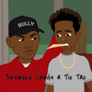 Desmond Needs a Tic Tac