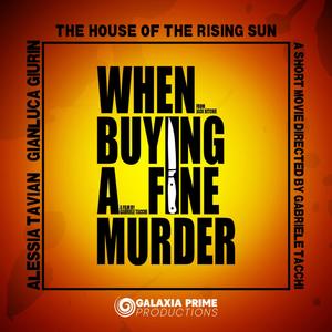 The House of the Rising Sun (feat. Alessia Tavian & Gianluca Giurin) [When Buying a Fine Murder Shortmovie Version]