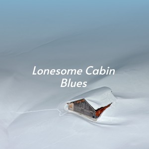 Lonesome Cabin Blues