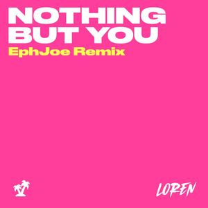 Nothing But You (EphJoe Remix)