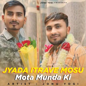 Jyada Itrave Mosu Mota Munda Ki