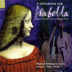 A Songbook For Isabella: Music From The Circle Of Isabella D'Este