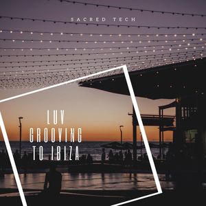Luv Grooving To Ibiza (Original Mix)
