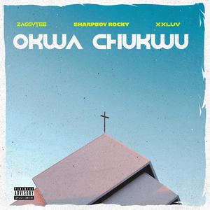 Okwa Chukwu (feat. Sharpboy rocky & XxLuv)