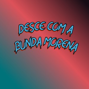 DESCE COM A BUNDA MORENA (Explicit)