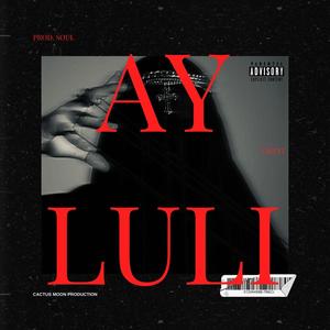 AY LULI (Explicit)