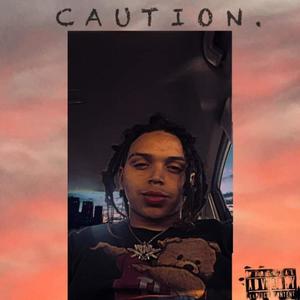 CAUTION. (Explicit)