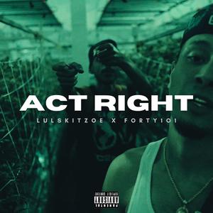 Act Right (feat. forty1o1) (Explicit)