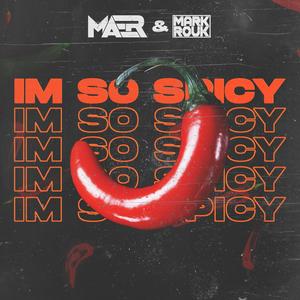 Im So Spicy (feat. MarkRouk)