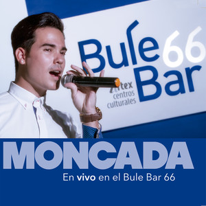 Moncada en Vivo en el Bule Bar 66 (En Vivo)