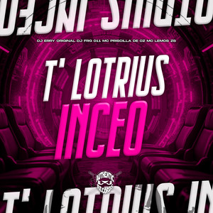 T' Lotrius Inceo (Explicit)