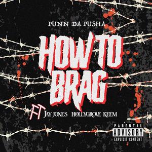 How To Brag (feat. Hollygrove Keem & Jay Jones) (Explicit)