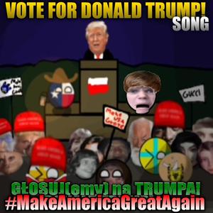 VOTE FOR DONALD TRUMP! SONG #MakeAmericaGreatAgain / GŁOSUJ (emy) na TRAMPA! część 1 (feat. The Mappers) (Explicit)