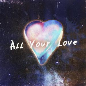All Your Love (Explicit)