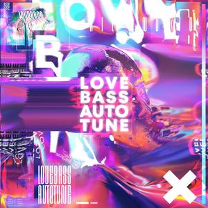 LOVE, BASS AND AUTOTUNE (Explicit)