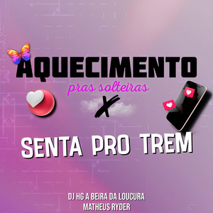 AQUECIMENTO PRAS SOLTEIRAS X SENTA PRO TREM (Explicit)