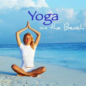 Yoga on the Beach – Healing World Yoga Music for Beach Yoga, Sun Salutation & Yoga for Weight Loss