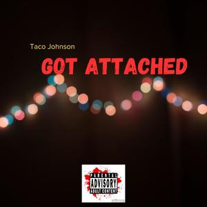 Got Attached (Explicit)