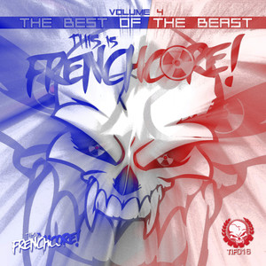 This Is Frenchcore: The Best Of The Beast, Vol. 4 (Explicit)