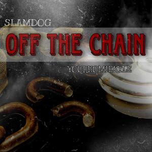 Off the chain (feat. Yourhomiekyle) [Explicit]
