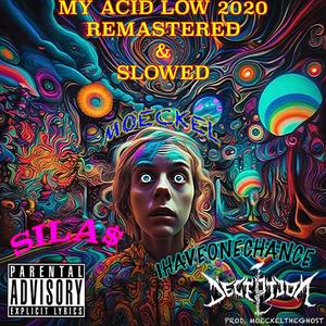 My Acid Low 2020 (Remastered & Slowed) (feat. Silas & Ihaveonechance) [Explicit]