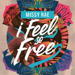 I Feel So Free (feat. Missy Rae)