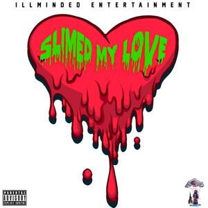 Slimed My Love(feat. illWill) (Explicit)