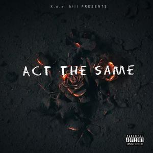 Act the same (Explicit)