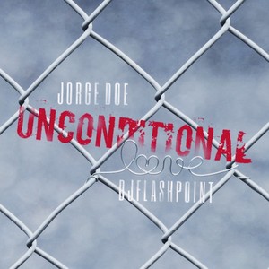 Unconditional love (feat. djflashpoint) [Explicit]