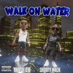 Walk on Water (feat. Shorty Mack) [Explicit]