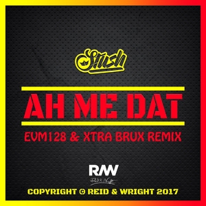 Ah Me Dat (EVM128 & Xtra Brux Remix) [Explicit]