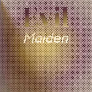 Evil Maiden