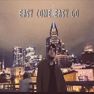 Easy Come Easy Go