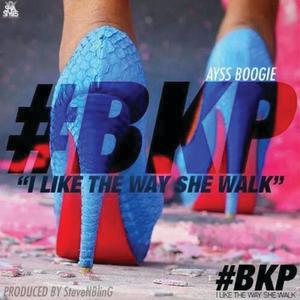 #BKP "I Like The Way She Walk"