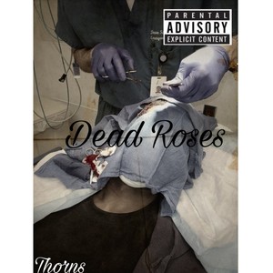 Dead Roses (Explicit)