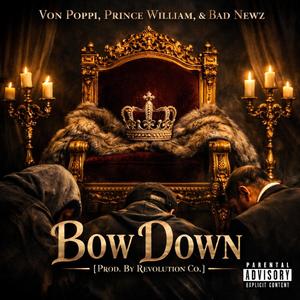 Bow Down (feat. Von Poppi, Bad Newz & Prince William) (Explicit)
