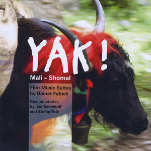 YAK ! - Mali - Shomal; Film Music Suites by Rainer Fabich