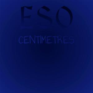 Eso Centimetres