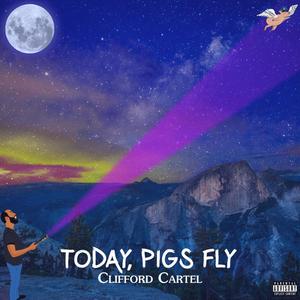 Today, Pigs Fly (Explicit)