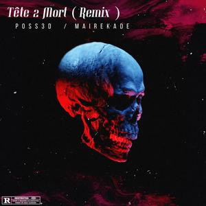 Tête 2 Mort (feat. Poss3D) [Remix] [Explicit]