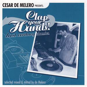 Cesar De Melero Presents: Clap Your Hands! Last Century Classics (Selected Mixed & Edited by De Mele