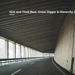 Sick and Tired (feat. Grave Digger & Hierarchy ) [Explicit]