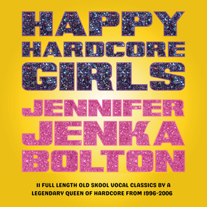 Happy Hardcore Girls: Jennifer Jenka Bolton