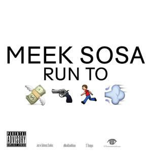 Meek Sosa (Run To) [Explicit]