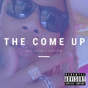 The Come Up (feat. Notpray) [Explicit]