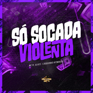 Só Socada Violenta (Explicit)