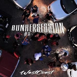 BUNKERSESSION #2 WestCoast (feat. El Sanchee, El N.A, RapD2, Domn Kubba, Negro Manu, Sound Sheii & D.A.L) [Explicit]