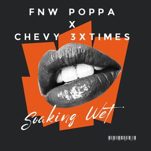 Soaking Wet (feat. CHEVY3X) [Explicit]